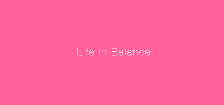 Life in Balance.